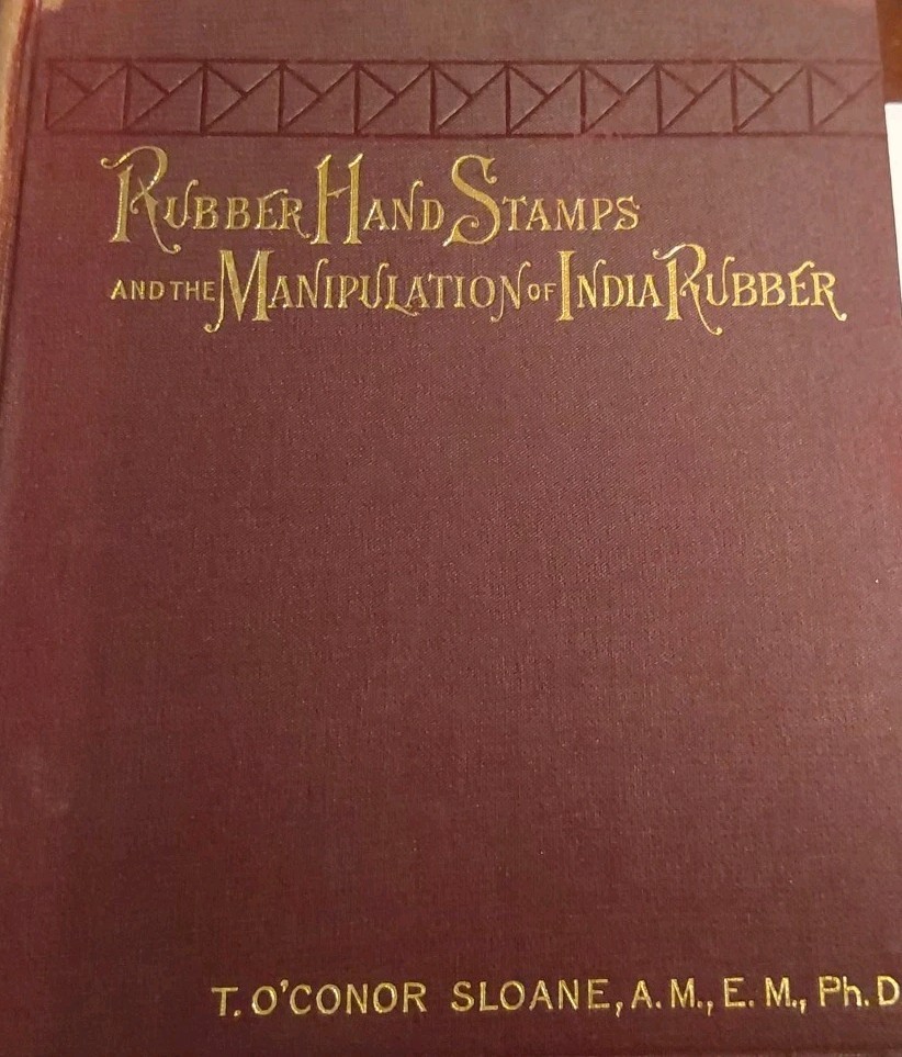 Rubber Handstamps & Manipulation Of India Rubber 1890 T O’Connor Sloan 146 Pages