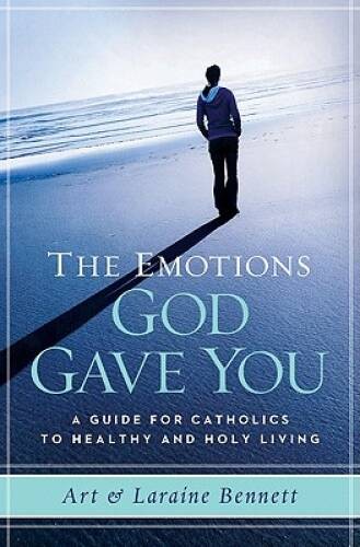 The Emotions God Gave You: A Guide for Catholics to Healthy and – VERY GOOD