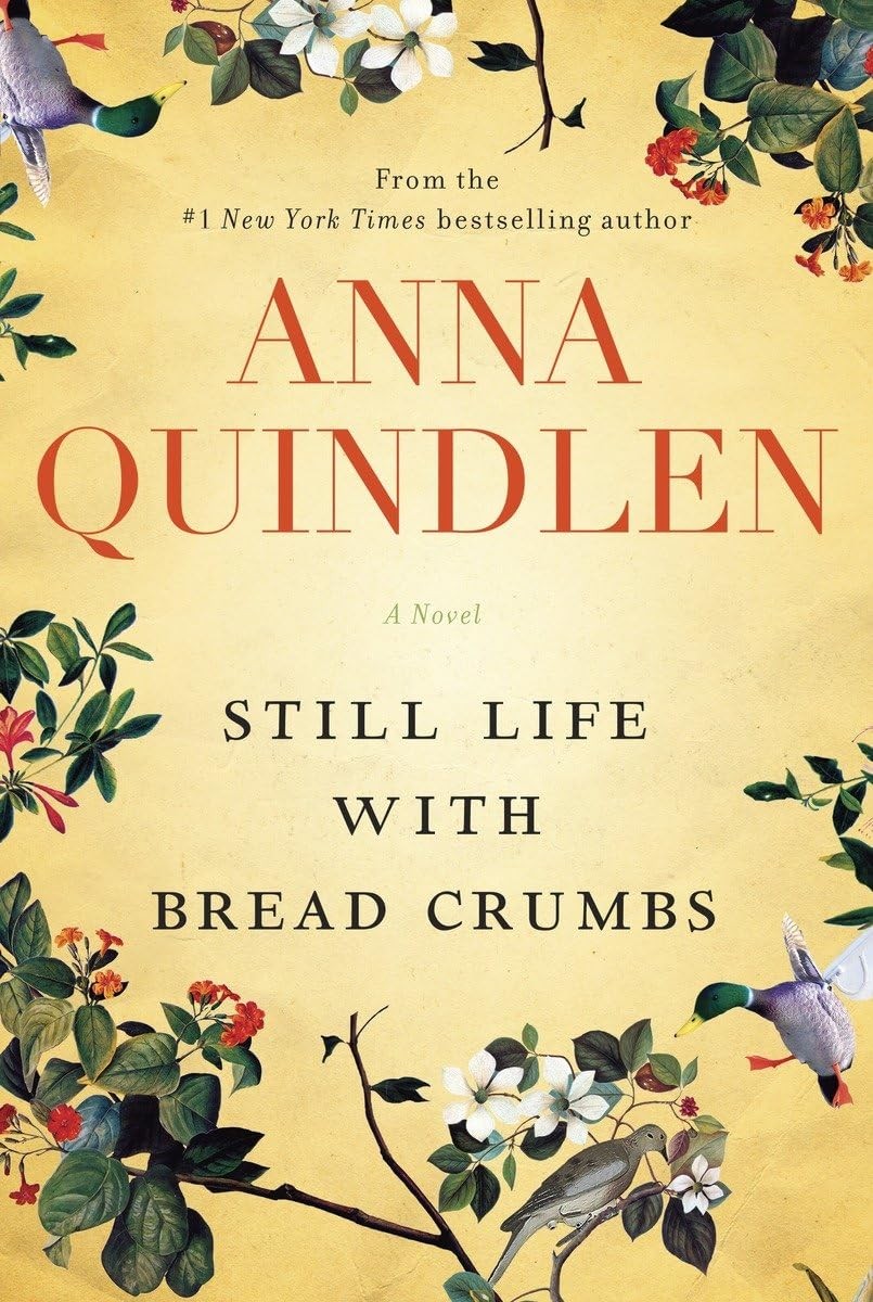 Still Life with Bread Crumbs: A Novel – hardcover Quindlen, Anna