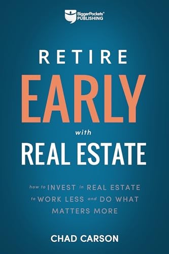 Retire Early with Real Estate: How Sma…, Carson, Chad