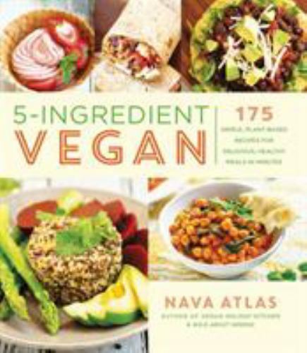 5-Ingredient Vegan: 175 Simple, Plant-Based Recipes for Delicious, Healthy…