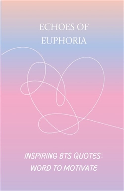 Echoes of Euphoria: BTS inspiring (Paperback or Softback)